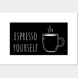 Espresso Yourself (White design) Posters and Art